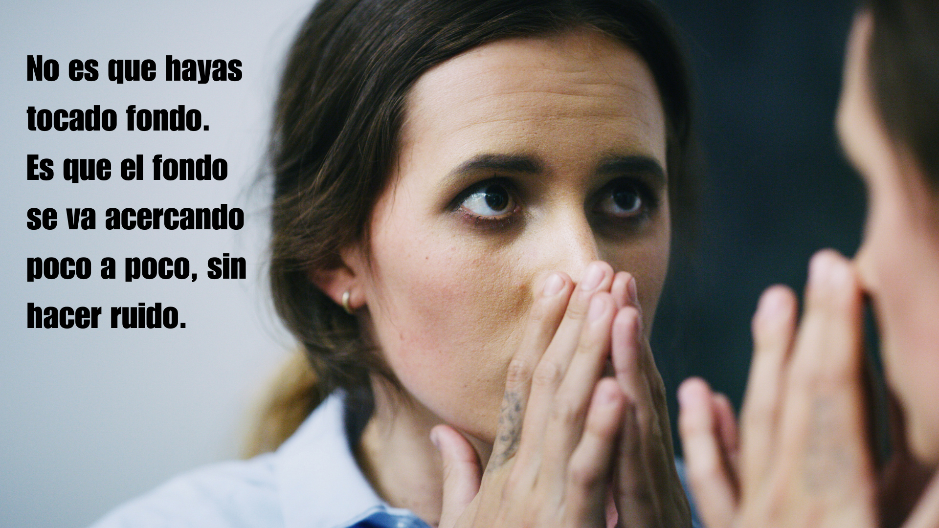 No es que hayas tocado fondo. Es que el fondo se va acercando poco a poco, sin hacer ruido.